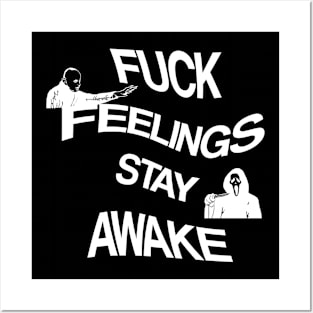 fuck feelings stay awake Posters and Art